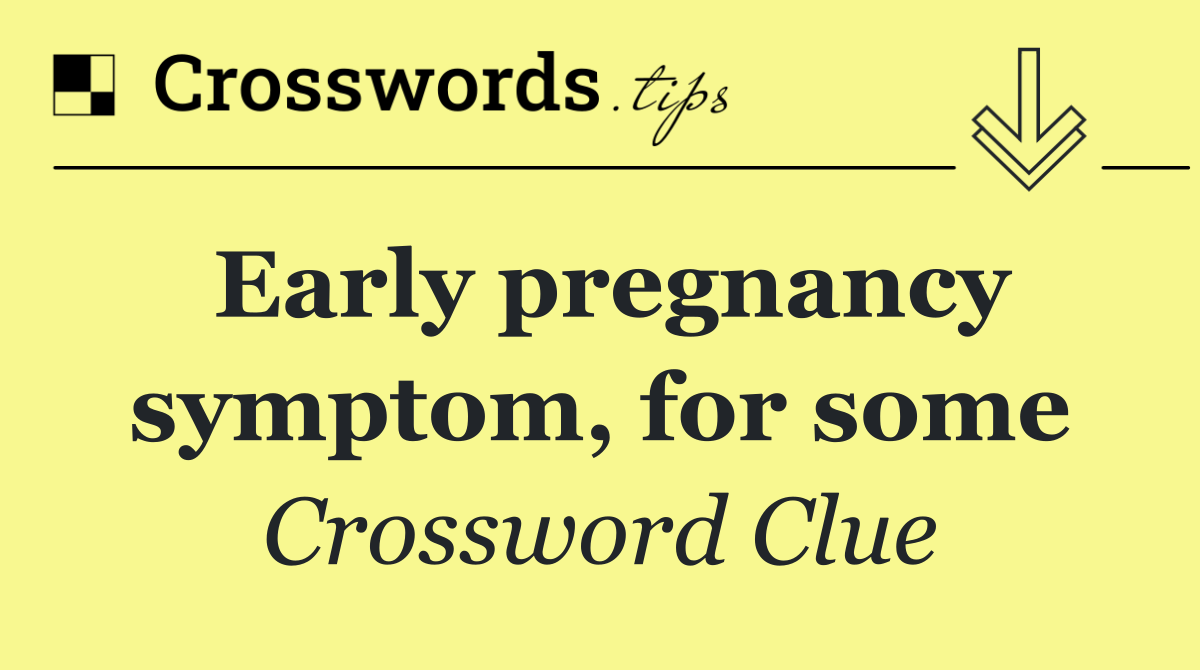 Early pregnancy symptom, for some