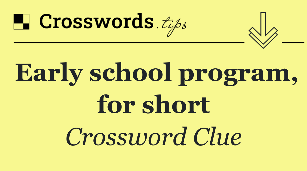 Early school program, for short