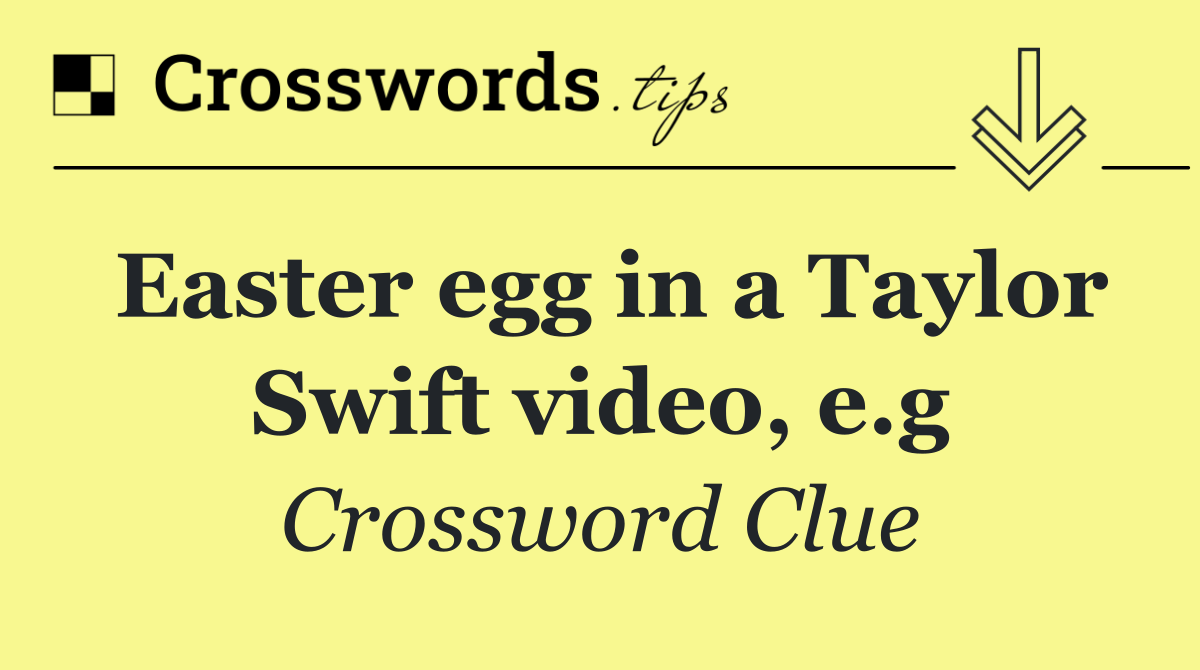 Easter egg in a Taylor Swift video, e.g