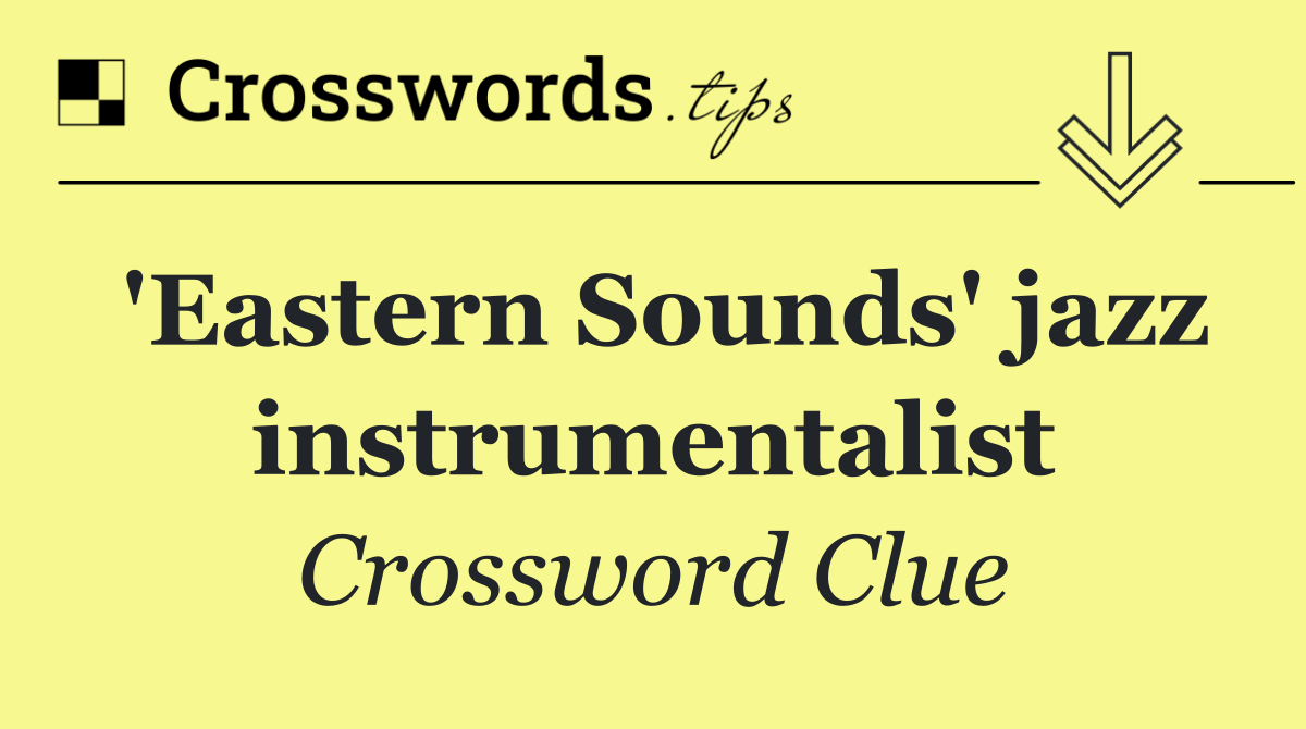 'Eastern Sounds' jazz instrumentalist