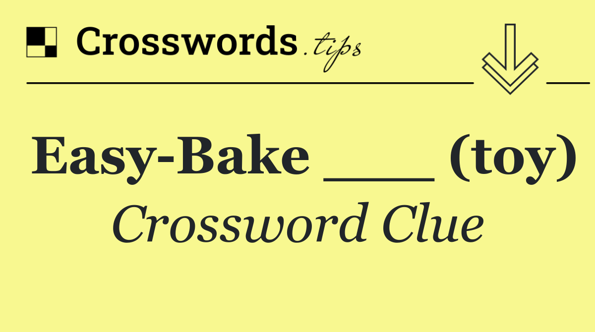 Easy Bake ___ (toy)