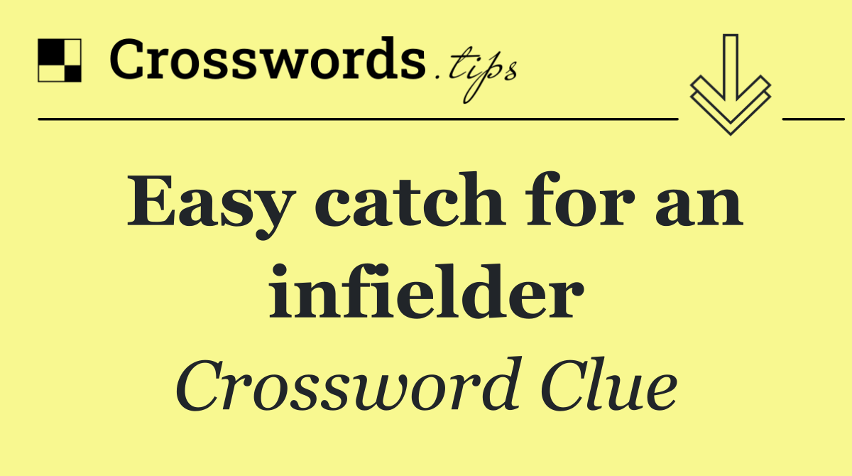 Easy catch for an infielder