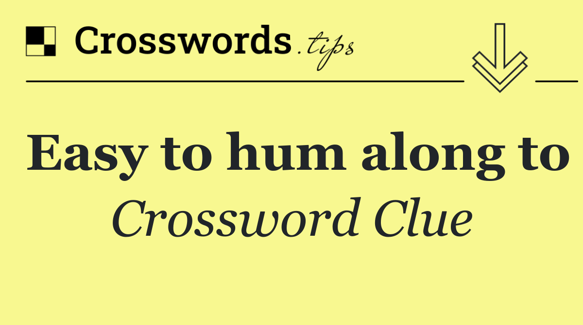 Easy to hum along to