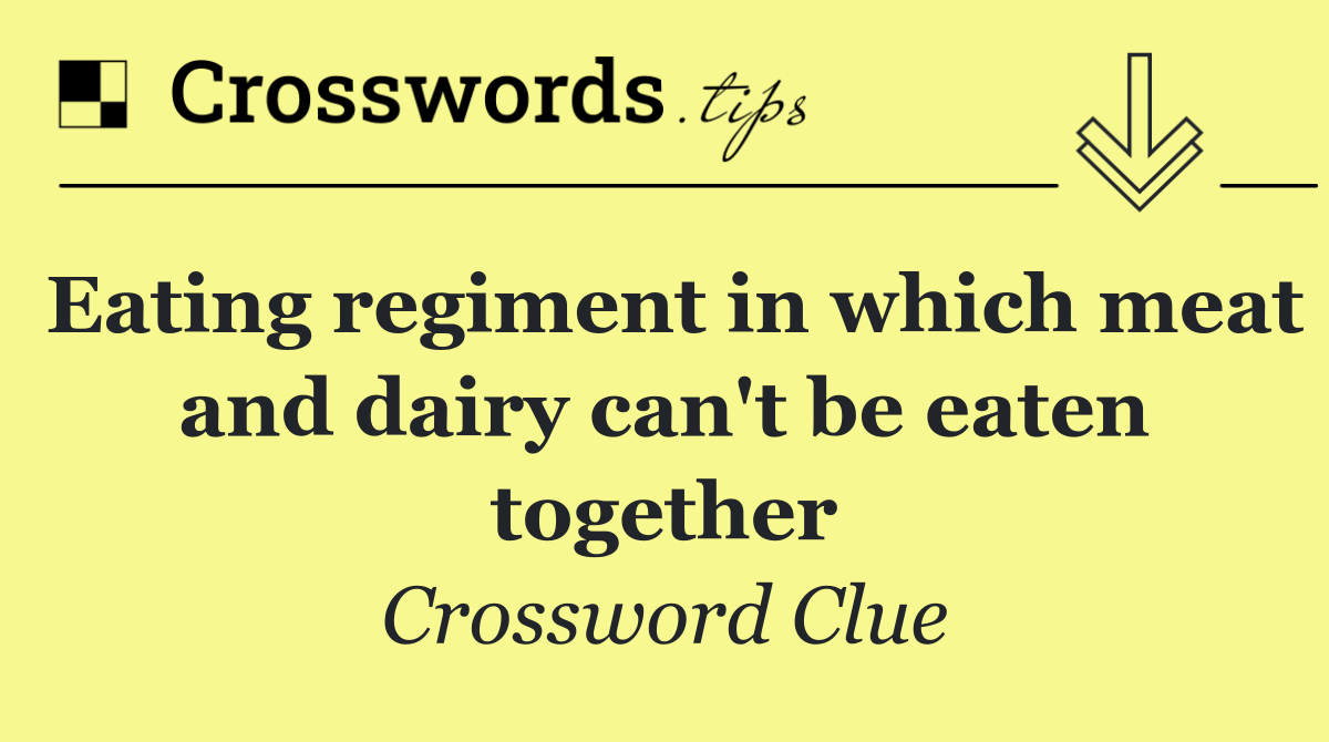 Eating regiment in which meat and dairy can't be eaten together