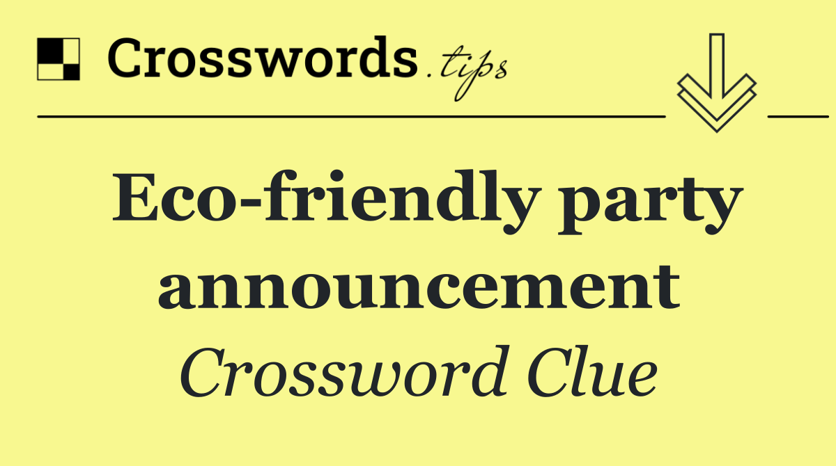 Eco friendly party announcement