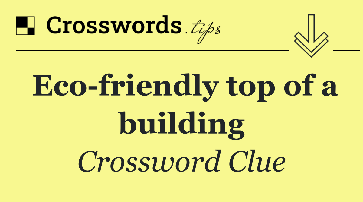 Eco friendly top of a building