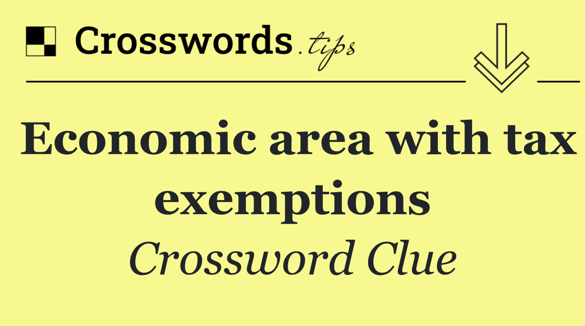 Economic area with tax exemptions