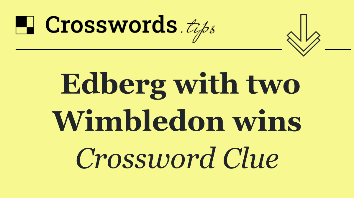 Edberg with two Wimbledon wins