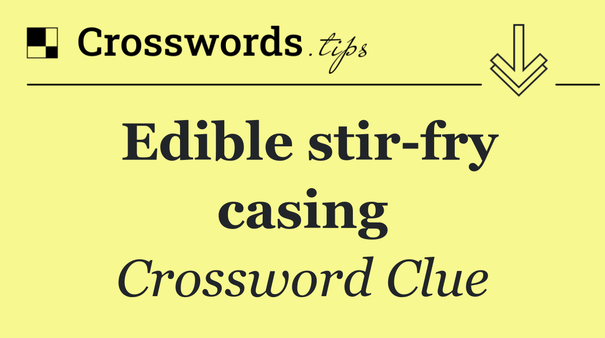 Edible stir fry casing