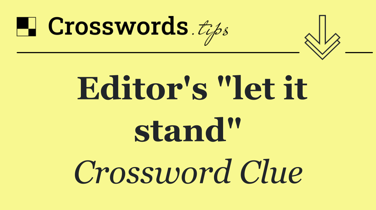 Editor's "let it stand"