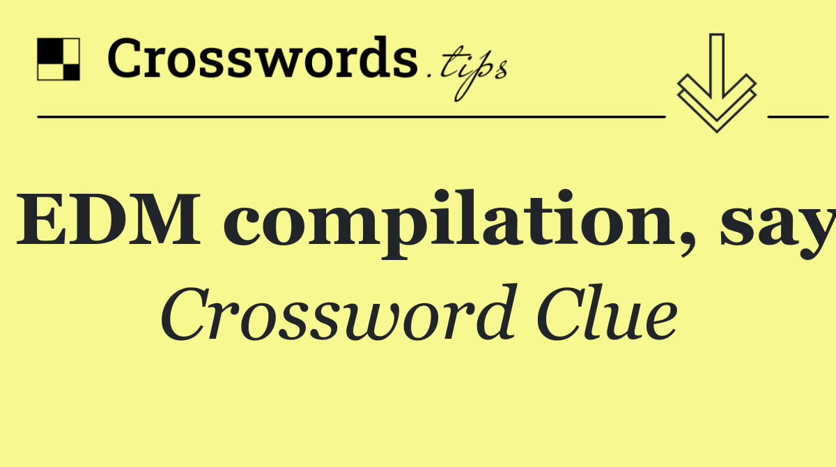 EDM compilation, say