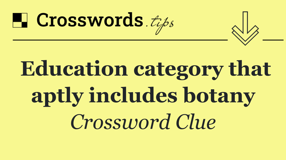 Education category that aptly includes botany