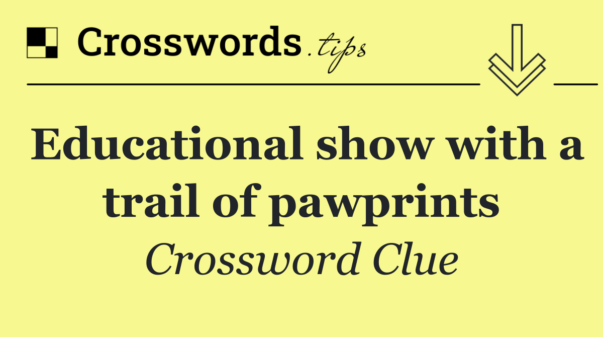 Educational show with a trail of pawprints