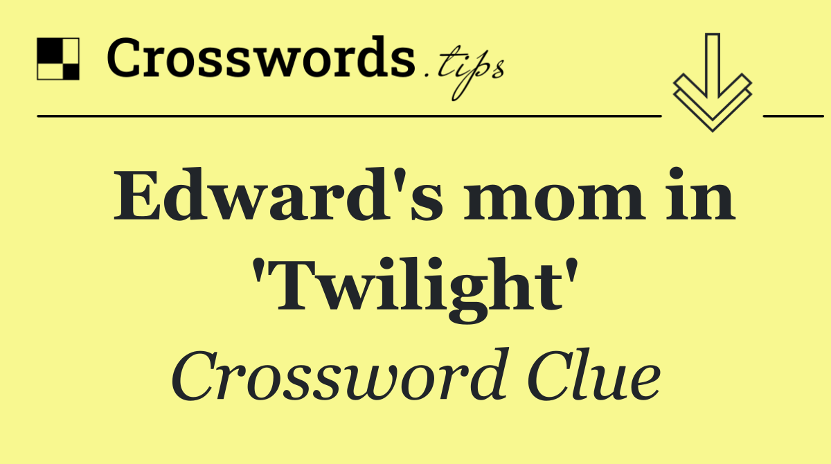 Edward's mom in 'Twilight'