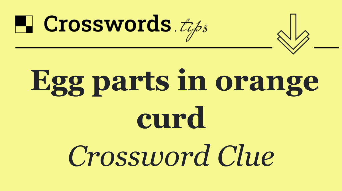 Egg parts in orange curd