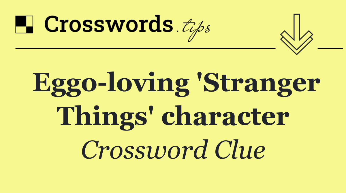 Eggo loving 'Stranger Things' character