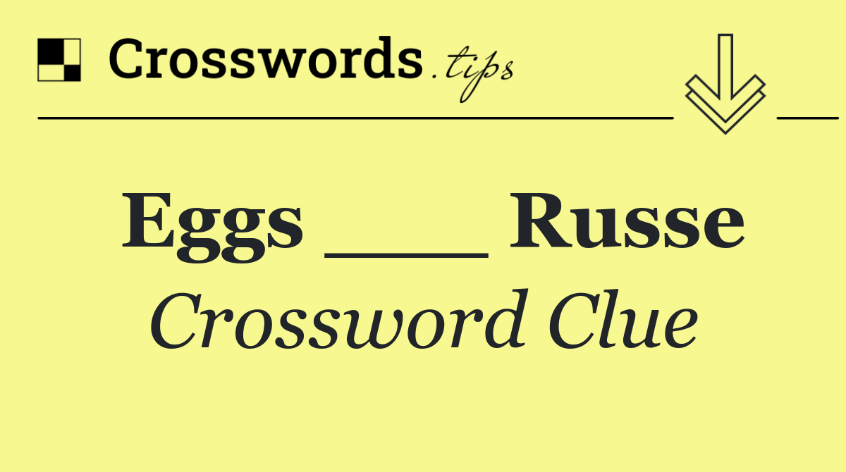 Eggs ___ Russe