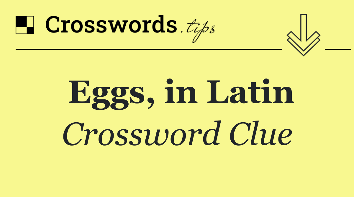 Eggs, in Latin