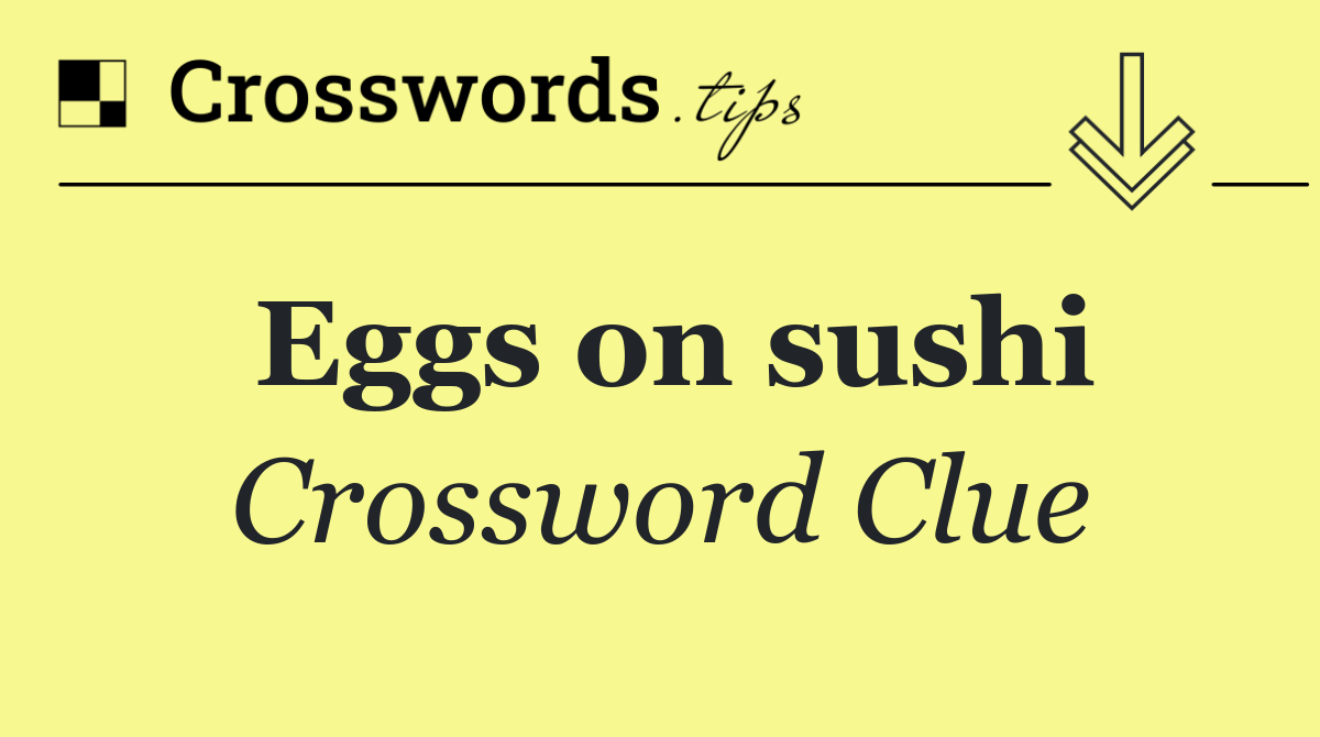 Eggs on sushi