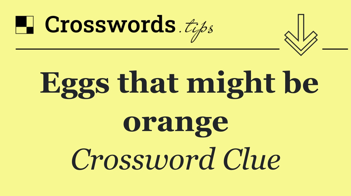 Eggs that might be orange