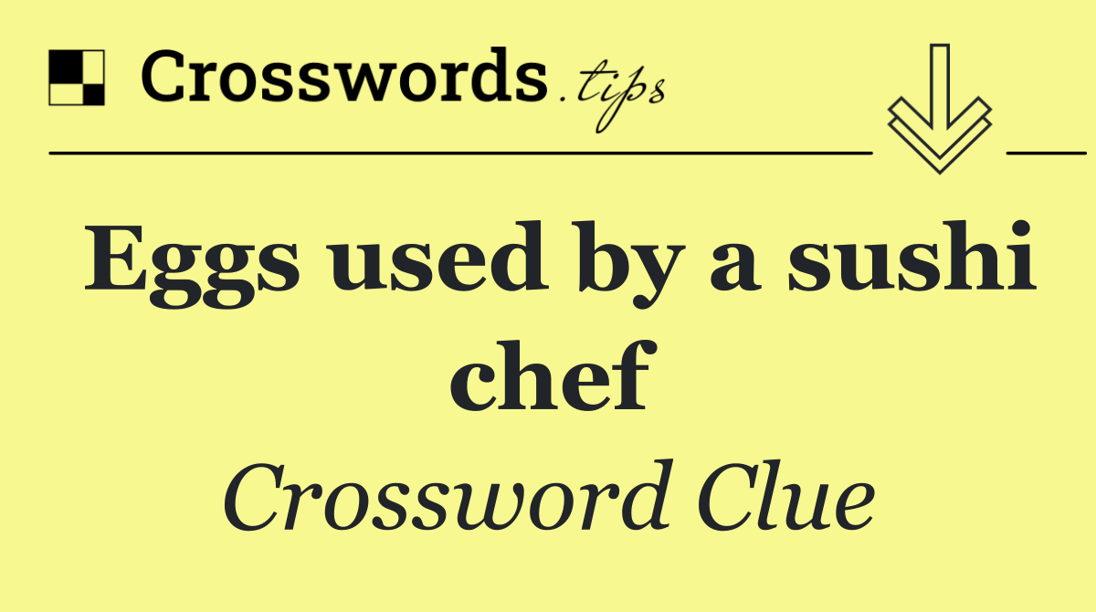 Eggs used by a sushi chef