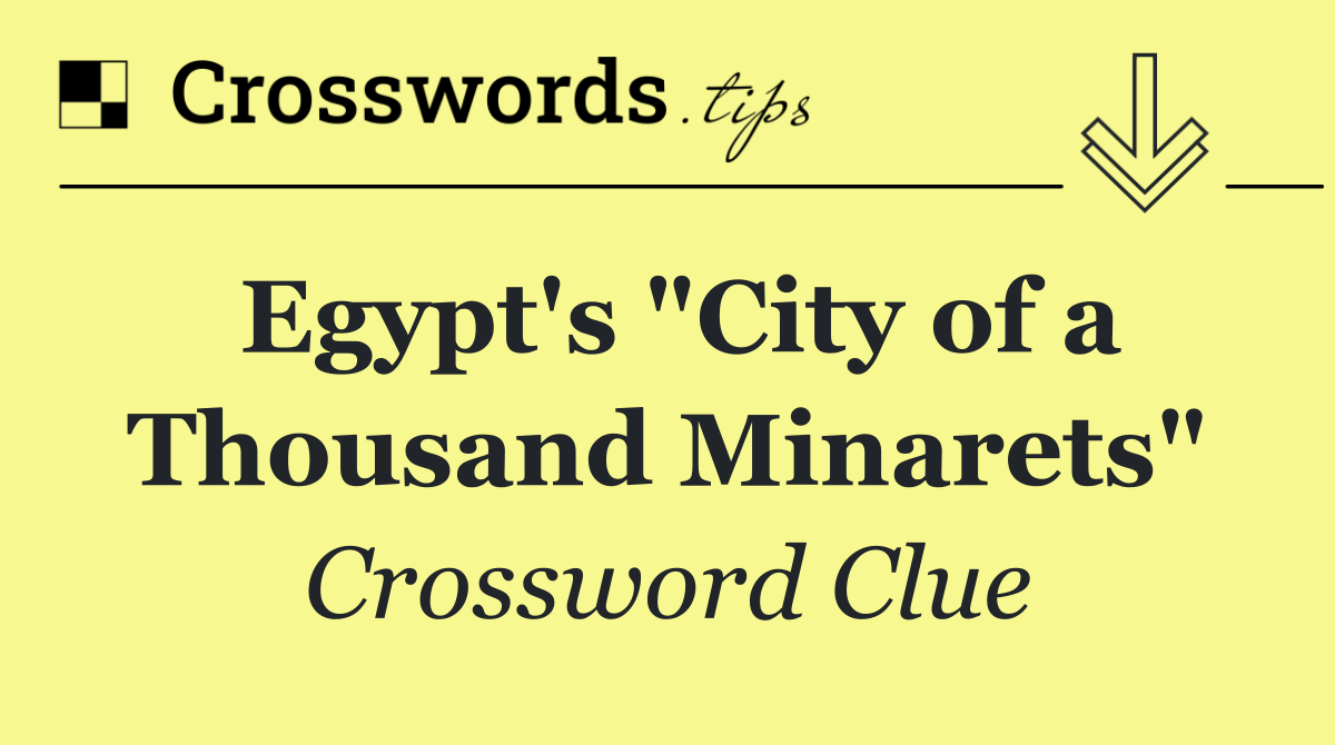 Egypt's "City of a Thousand Minarets"