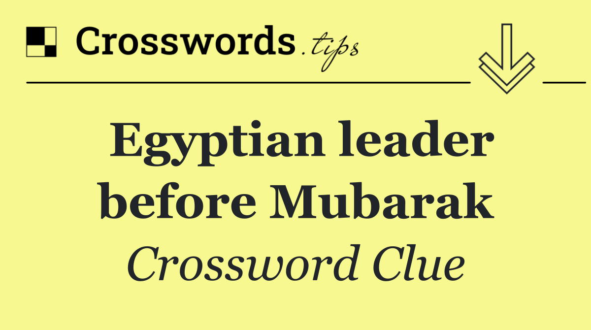 Egyptian leader before Mubarak