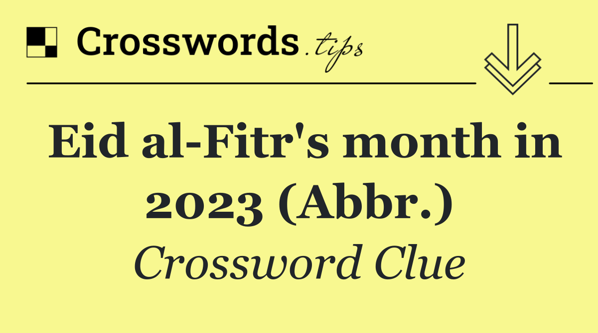 Eid al Fitr's month in 2023 (Abbr.)
