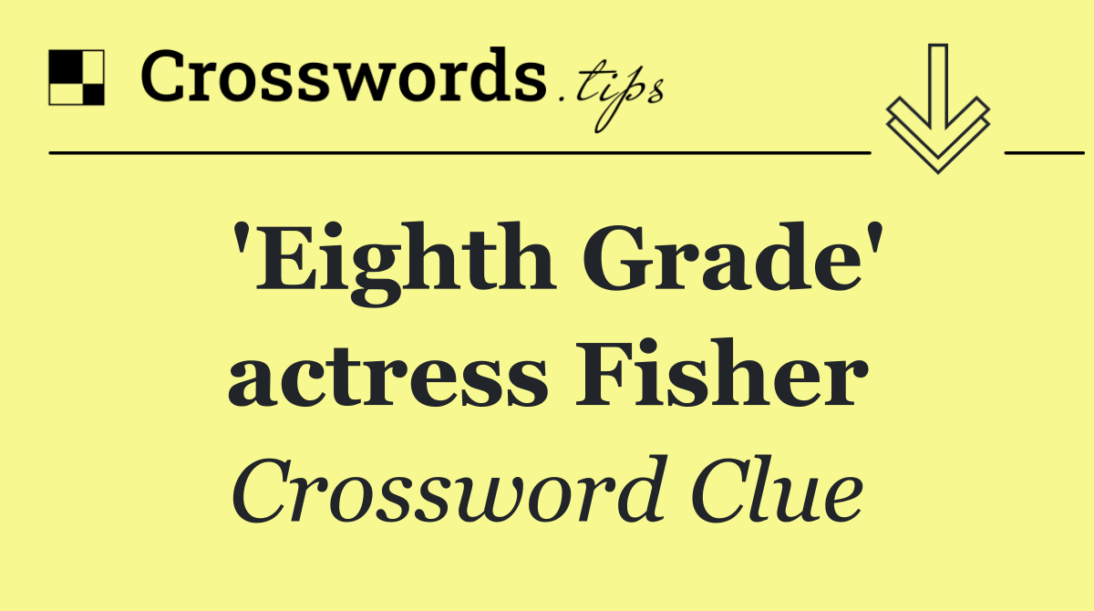 'Eighth Grade' actress Fisher