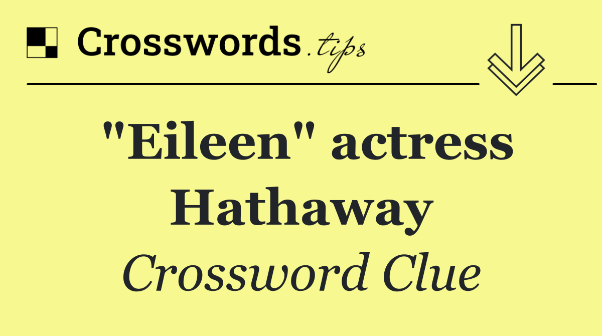 "Eileen" actress Hathaway