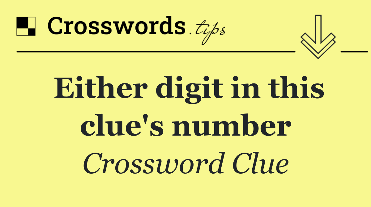 Either digit in this clue's number