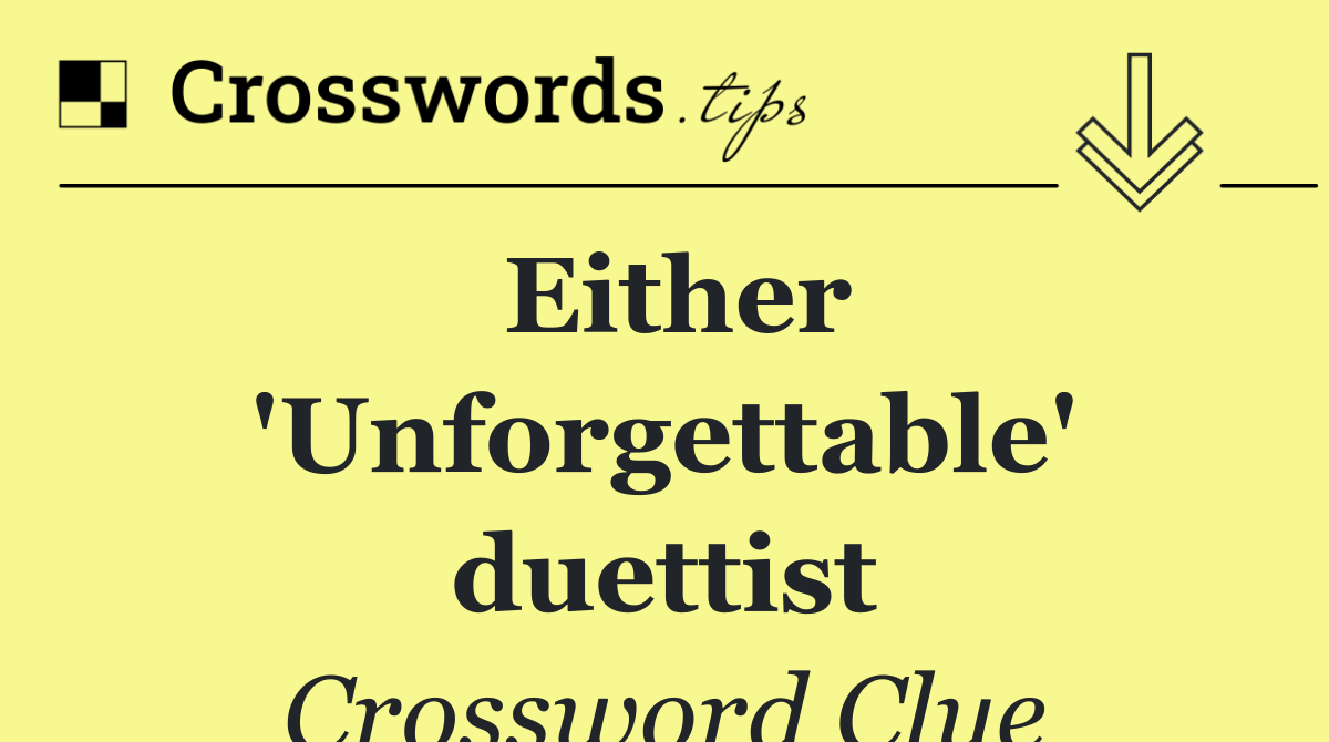 Either 'Unforgettable' duettist