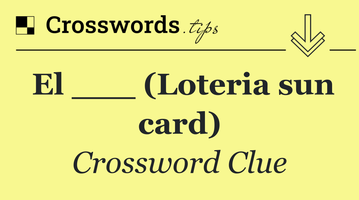 El ___ (Loteria sun card)