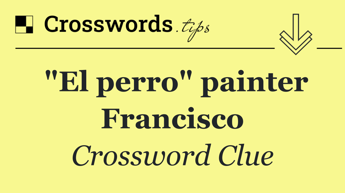 "El perro" painter Francisco
