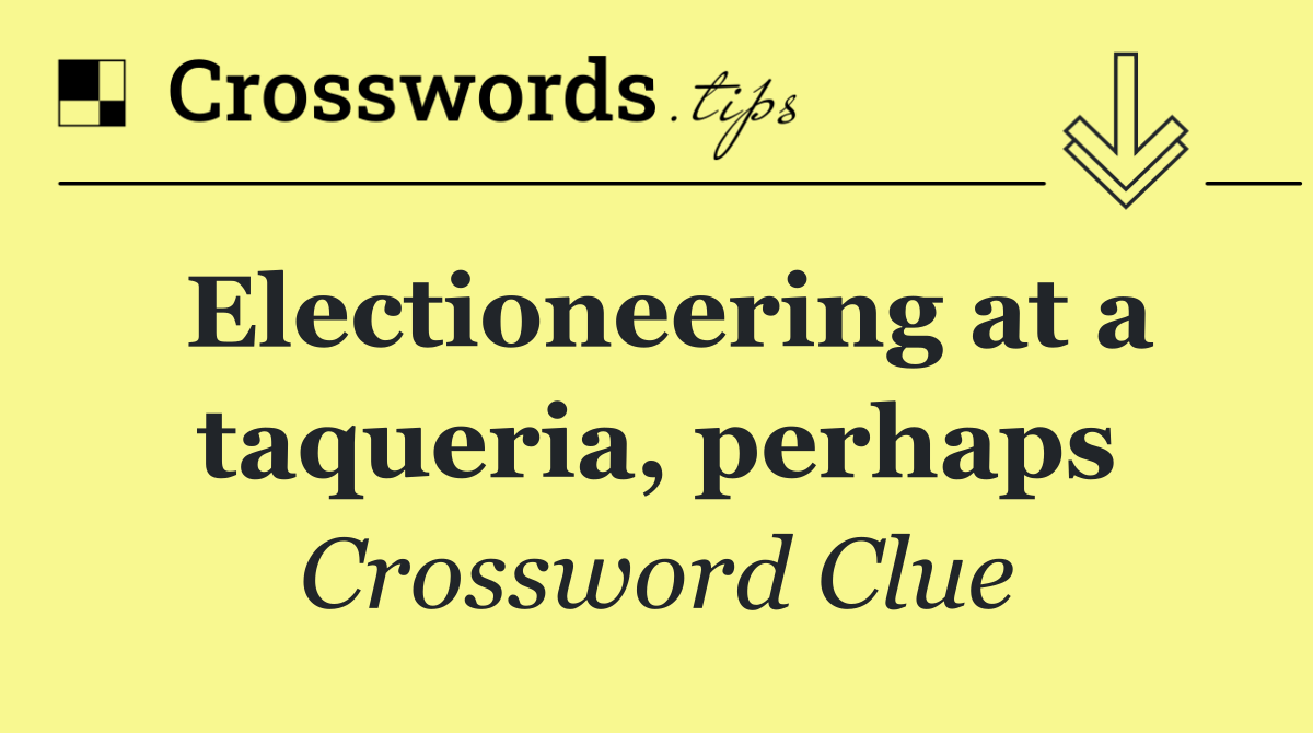 Electioneering at a taqueria, perhaps