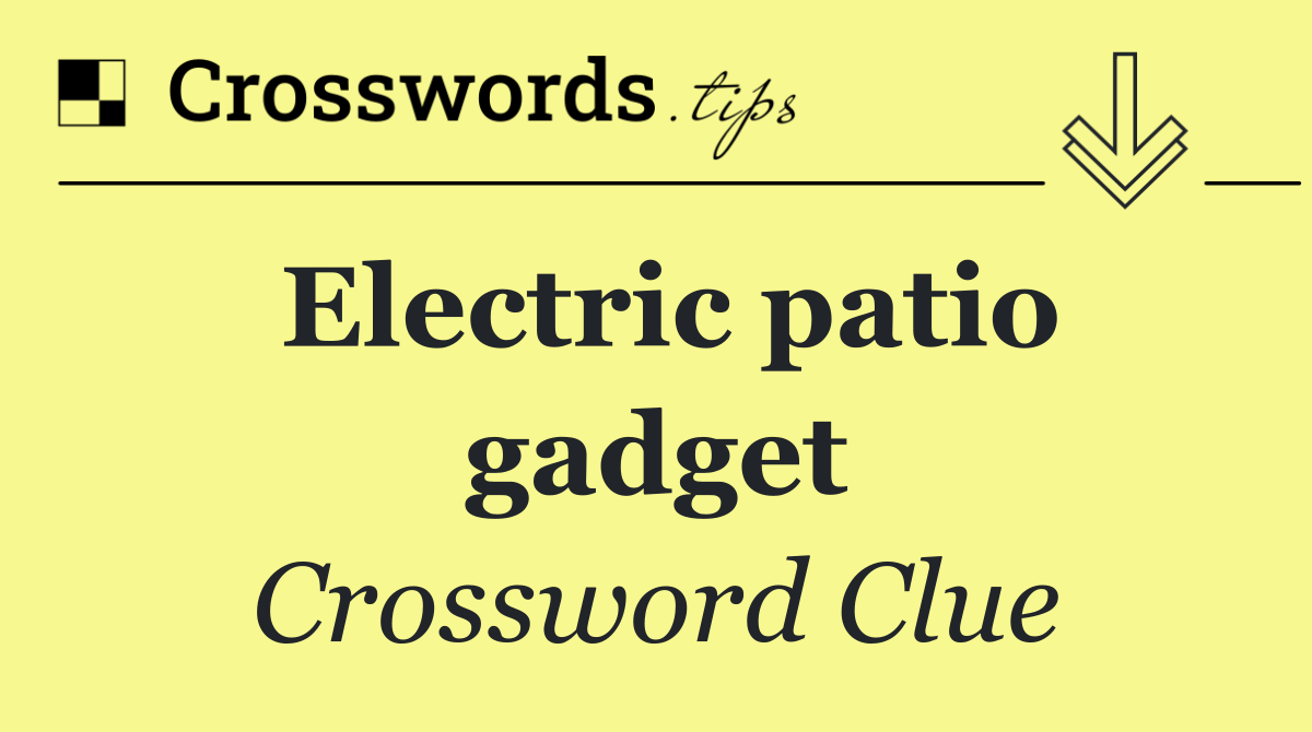 Electric patio gadget
