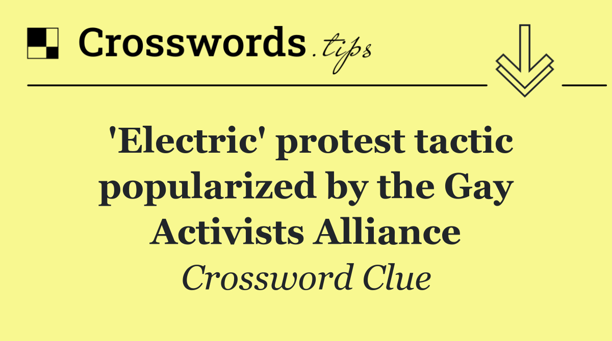 'Electric' protest tactic popularized by the Gay Activists Alliance