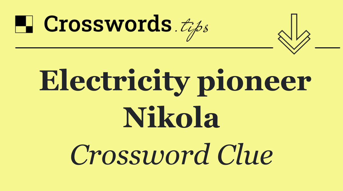 Electricity pioneer Nikola