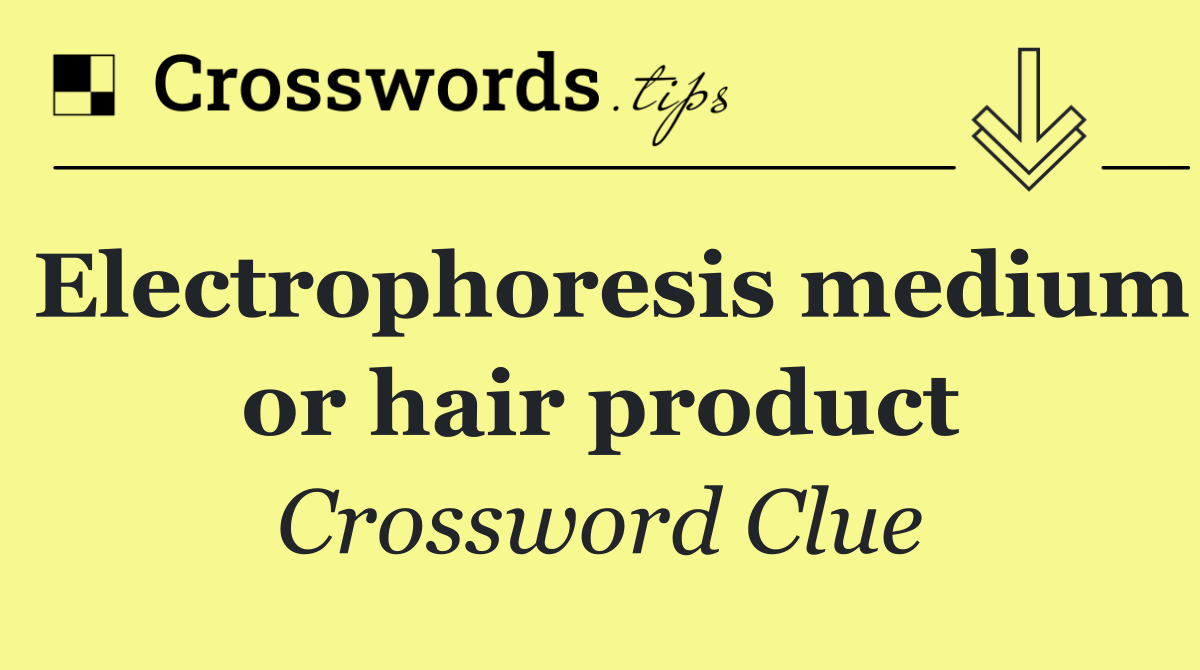 Electrophoresis medium or hair product