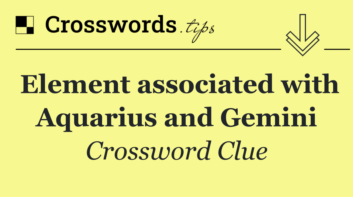 Element associated with Aquarius and Gemini