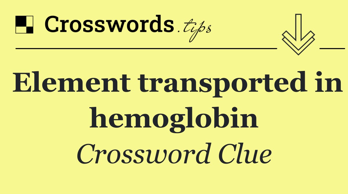 Element transported in hemoglobin