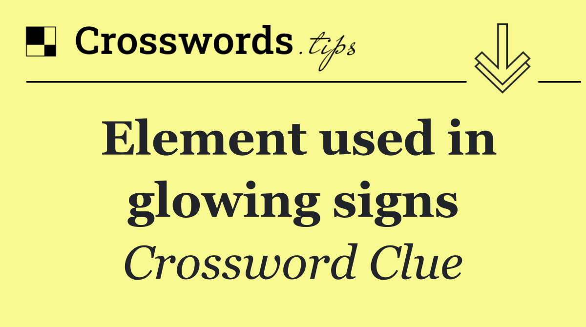 Element used in glowing signs