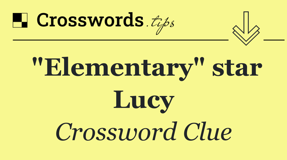 "Elementary" star Lucy