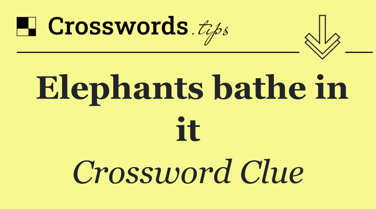 Elephants bathe in it