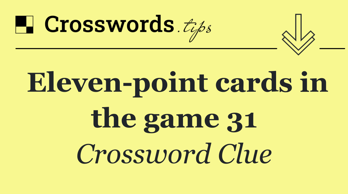 Eleven point cards in the game 31