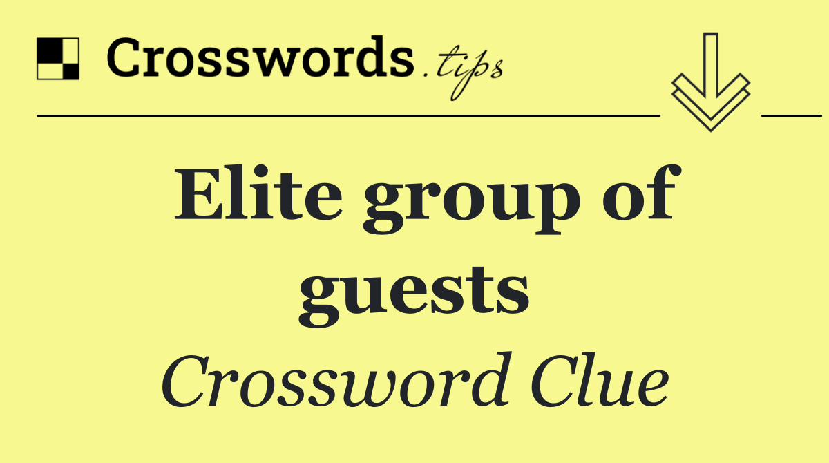 Elite group of guests