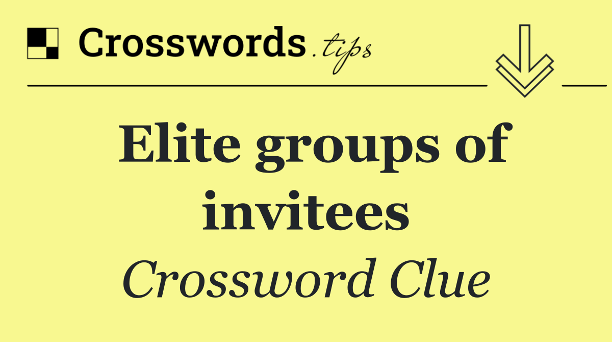Elite groups of invitees