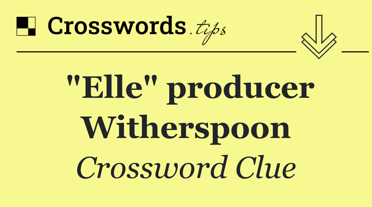 "Elle" producer Witherspoon