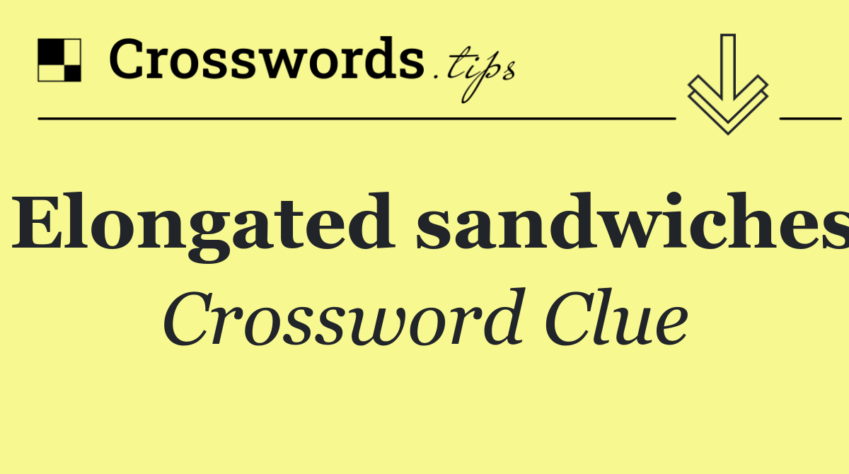 Elongated sandwiches