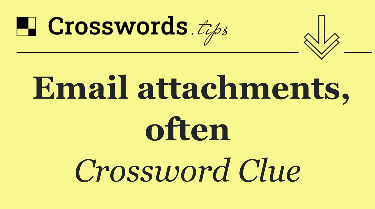 Email attachments, often